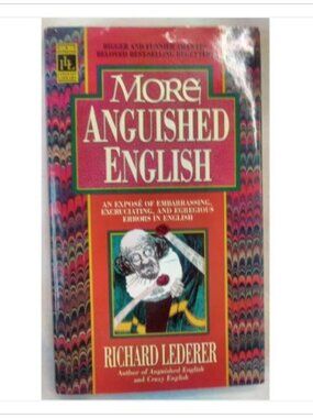 More Anguished English An Expose of Embarrassing, Excruciating, 1st 1993 HC